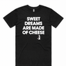 CheeseFest T-Shirt - Sweet Dreams are Made of Cheese